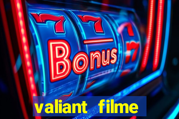 valiant filme completo dublado